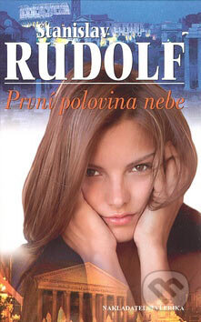 Kniha: První polovina nebe (Stanislav Rudolf). Nakladatelství Erika, 2007 Kniha: První polovina nebe (Stanislav Rudolf). Nakladatelství Erika, 2007