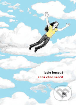 Kniha: Anna chce skočit (Lucie Lomová). Meander, 2007 Kniha: Anna chce skočit (Lucie Lomová). Meander, 2007