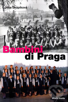 Kniha: Bambini di Praga (Jitka Škápíková). Mladá fronta, 2007 Kniha: Bambini di Praga (Jitka Škápíková). Mladá fronta, 2007
