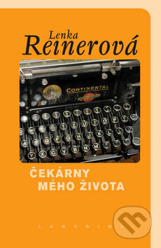 Kniha: Čekárny mého života (Lenka Reinerová). Labyrint, 2007 Kniha: Čekárny mého života (Lenka Reinerová). Labyrint, 2007