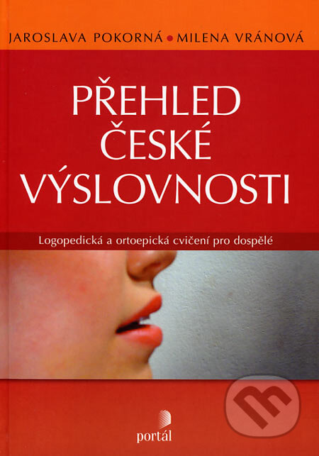 Kniha: Přehled české výslovnosti (Jaroslava Pokorná a Milena Vránová). Portál, 2007 Kniha: Přehled české výslovnosti (Jaroslava Pokorná a Milena Vránová). Portál, 2007