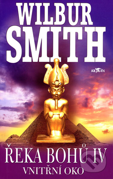 Kniha: Řeka bohů: Vnitřní oko (Wilbur Smith). Alpress, 2007 Kniha: Řeka bohů: Vnitřní oko (Wilbur Smith). Alpress, 2007