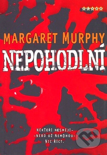 Kniha: Nepohodlní (Margaret Murphyová). BB/art, 2007 Kniha: Nepohodlní (Margaret Murphyová). BB/art, 2007