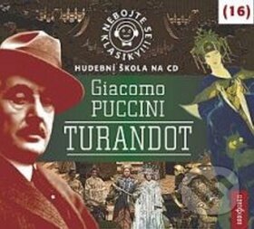 Hudební CD: Nebojte se klasiky! Giacomo Puccini: Turandot (Radioservis). Radioservis, 2014 Hudební CD: Nebojte se klasiky! Giacomo Puccini: Turandot (Radioservis). Radioservis, 2014