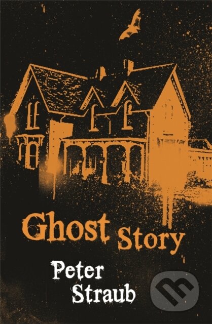 Kniha: Ghost Story (Peter Straub). Gollancz, 2008 Kniha: Ghost Story (Peter Straub). Gollancz, 2008