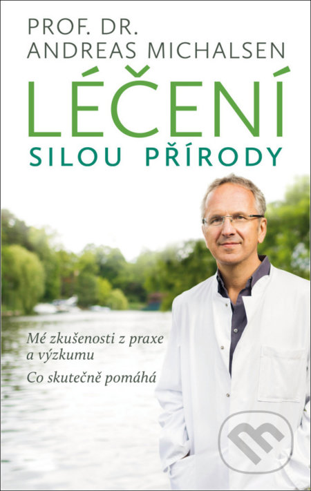 Kniha: Léčení silou přírody (Andreas Michalsen). Nakladatelství KAZDA, 2018 Kniha: Léčení silou přírody (Andreas Michalsen). Nakladatelství KAZDA, 2018
