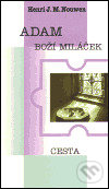 Kniha: Adam - boží miláček (Henri J.M. Nouwen). Cesta, 2001 Kniha: Adam - boží miláček (Henri J.M. Nouwen). Cesta, 2001