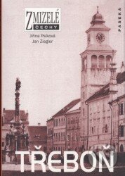 Kniha: Zmizelé Čechy-Třeboň (Jiřina Psíková). Paseka, 2009 Kniha: Zmizelé Čechy-Třeboň (Jiřina Psíková). Paseka, 2009