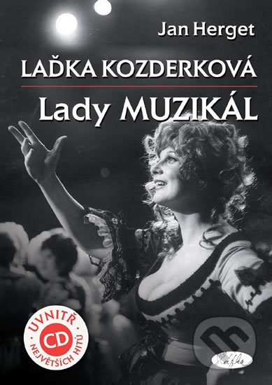 Kniha: Laďka Kozderková Lady muzikál + CD (Jan Herget). Sláfka, 2012 Kniha: Laďka Kozderková Lady muzikál + CD (Jan Herget). Sláfka, 2012