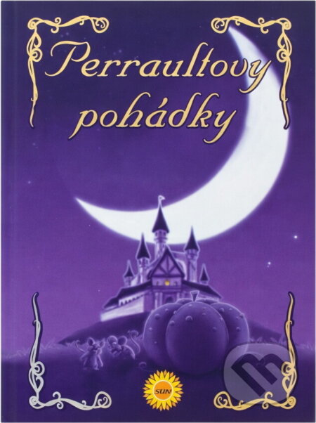 Kniha: Perraultovy pohádky (Charles Perrault). SUN, 2007 Kniha: Perraultovy pohádky (Charles Perrault). SUN, 2007