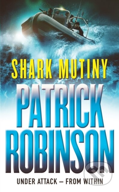 Kniha: The Shark Mutiny (Patrick Robinson). Arrow Books, 2002 Kniha: The Shark Mutiny (Patrick Robinson). Arrow Books, 2002