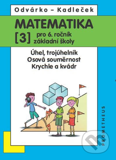 Kniha: Matematika pro 6. ročník ZŠ - 3. díl (Jiří Kadleček a Oldřich Odvárko). Spoločnosť Prometheus, 2012 Kniha: Matematika pro 6. ročník ZŠ - 3. díl (Jiří Kadleček a Oldřich Odvárko). Spoločnosť Prometheus, 2012