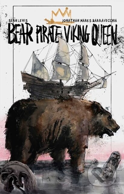 Kniha: Bear Pirate Viking Queen Volume 1 (Sean Lewis). Image Comics, 2024 Kniha: Bear Pirate Viking Queen Volume 1 (Sean Lewis). Image Comics, 2024