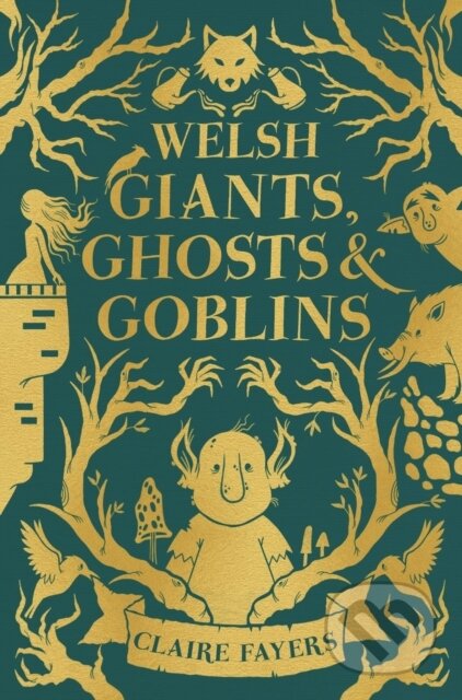 Kniha: Welsh Giants, Ghosts and Goblins (Claire Fayers). Firefly Books, 2024 Kniha: Welsh Giants, Ghosts and Goblins (Claire Fayers). Firefly Books, 2024