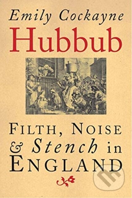 Kniha: Hubbub (Emily Cockayne). Yale University Press, 2021 Kniha: Hubbub (Emily Cockayne). Yale University Press, 2021