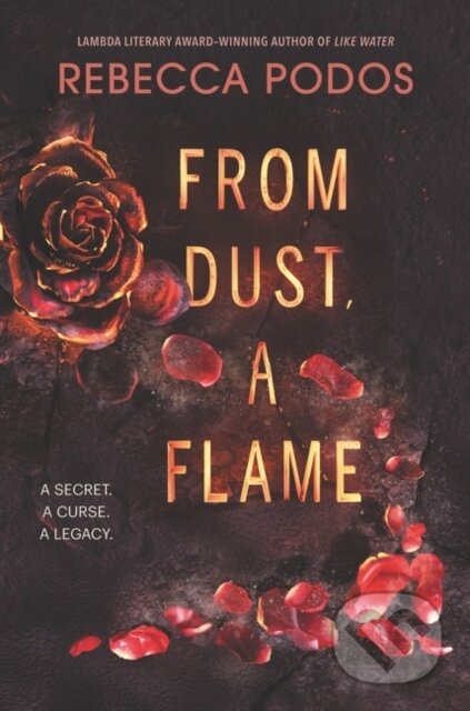Kniha: From Dust, a Flame (Rebecca Podos). Balzer + Bray, 2022 Kniha: From Dust, a Flame (Rebecca Podos). Balzer + Bray, 2022