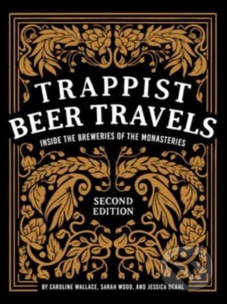 Kniha: Trappist Beer Travels, Second Edition (Caroline Wallace, Sarah Wood a Jessica Deahl). , 2023 Kniha: Trappist Beer Travels, Second Edition (Caroline Wallace, Sarah Wood a Jessica Deahl). , 2023