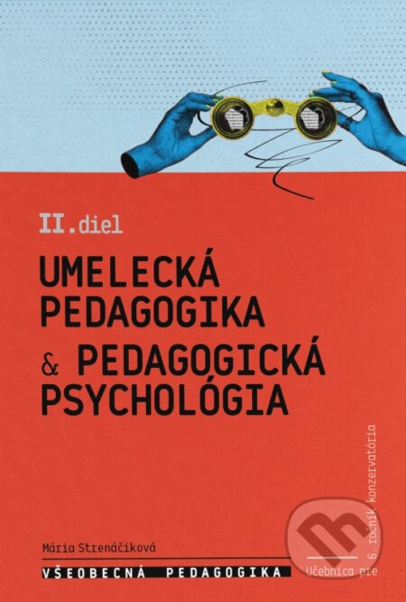 Kniha: Všeobecná pedagogika pre 6. ročník konzervatória - 2. diel (Mária Strenáčiková). EQUILIBRIA, 2026 Kniha: Všeobecná pedagogika pre 6. ročník konzervatória - 2. diel (Mária Strenáčiková). EQUILIBRIA, 2026