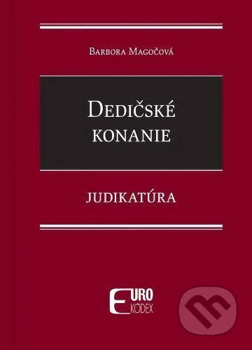 Kniha: Dedičské konanie - Judikatúra (Barbora Magočová). Eurokódex, 2026 Kniha: Dedičské konanie - Judikatúra (Barbora Magočová). Eurokódex, 2026