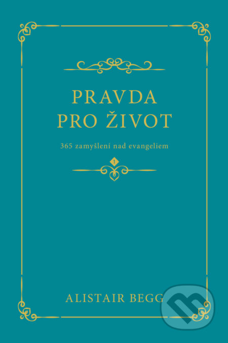 Kniha: Pravda pro život (Alistair Begg). Didasko, 2026 Kniha: Pravda pro život (Alistair Begg). Didasko, 2026