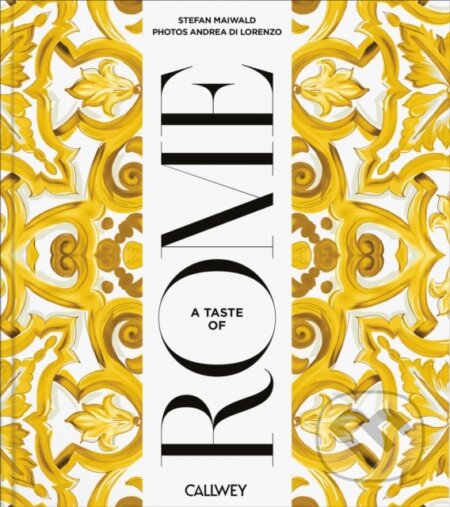 Kniha: A Taste of Rome (Andrea di Lorenzo a Stefan Maiwald). Georg Callwey, 2026 Kniha: A Taste of Rome (Andrea di Lorenzo a Stefan Maiwald). Georg Callwey, 2026