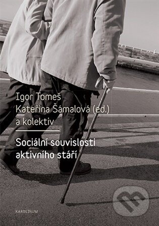 Kniha: Sociální souvislosti aktivního stáří (Kateřina Šámalová). Karolinum, 2026 Kniha: Sociální souvislosti aktivního stáří (Kateřina Šámalová). Karolinum, 2026