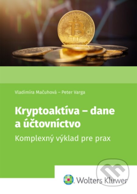 Kniha: Kryptoaktíva - dane a účtovníctvo (Vladimíra Mačuhová a Peter Varga). Wolters Kluwer, 2026 Kniha: Kryptoaktíva - dane a účtovníctvo (Vladimíra Mačuhová a Peter Varga). Wolters Kluwer, 2026