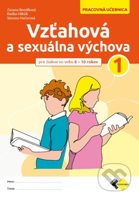 Kniha: Vzťahová a sexuálna výchova 1 (Zuzana Bendíková, Radka Mikšík a Simona Mačorová). Expol Pedagogika, 2026 Kniha: Vzťahová a sexuálna výchova 1 (Zuzana Bendíková, Radka Mikšík a Simona Mačorová). Expol Pedagogika, 2026
