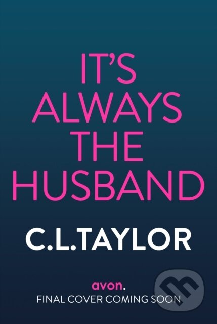 Kniha: It’s Always the Husband (C.L. Taylor). Avon, 2026 Kniha: It’s Always the Husband (C.L. Taylor). Avon, 2026