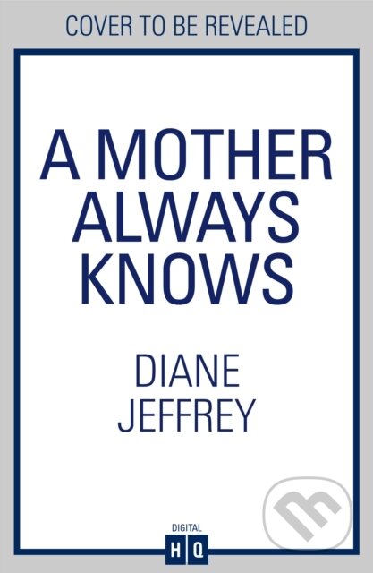 Kniha: A Mother Always Knows (Diane Jeffrey). HQ, 2026 Kniha: A Mother Always Knows (Diane Jeffrey). HQ, 2026