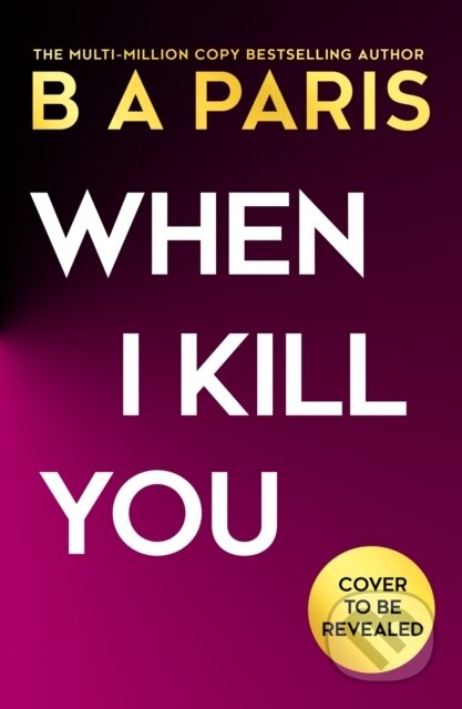 Kniha: When I Kill You (B.A. Paris). HQ, 2026 Kniha: When I Kill You (B.A. Paris). HQ, 2026