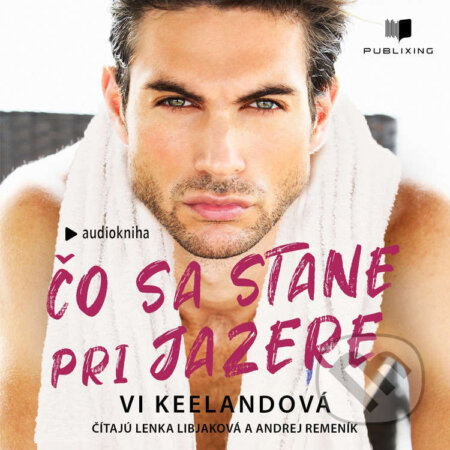 Audiokniha: Čo sa stane pri jazere (Vi Keeland). Publixing Ltd, 2026 Audiokniha: Čo sa stane pri jazere (Vi Keeland). Publixing Ltd, 2026