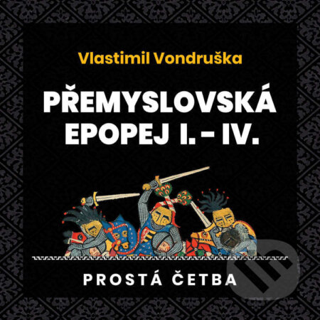 Audiokniha: Přemyslovská epopej I.-IV. (Vlastimil Vondruška). Tympanum, 2026 Audiokniha: Přemyslovská epopej I.-IV. (Vlastimil Vondruška). Tympanum, 2026