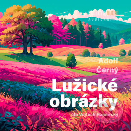 Audiokniha: Lužické obrázky (Adolf Černý). EclecticAudio, 2026 Audiokniha: Lužické obrázky (Adolf Černý). EclecticAudio, 2026