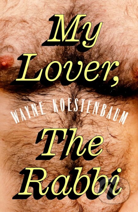 Kniha: My Lover, the Rabbi (Wayne Koestenbaum). Granta Books, 2026 Kniha: My Lover, the Rabbi (Wayne Koestenbaum). Granta Books, 2026