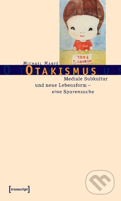 Kniha: Otakismus (Michael Manfé). Transcript, 2016 Kniha: Otakismus (Michael Manfé). Transcript, 2016