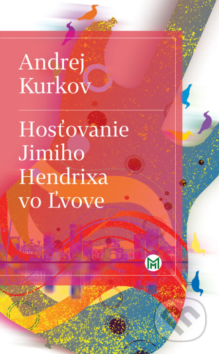 Kniha: Hosťovanie Jimiho Hendrixa vo Ľvove (Andrej Kurkov). Slovart, 2026 Kniha: Hosťovanie Jimiho Hendrixa vo Ľvove (Andrej Kurkov). Slovart, 2026