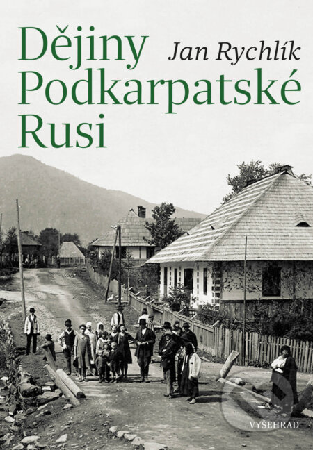E-kniha: Dějiny Podkarpatské Rusi (Jan Rychlík). Vyšehrad, 2026 E-kniha: Dějiny Podkarpatské Rusi (Jan Rychlík). Vyšehrad, 2026