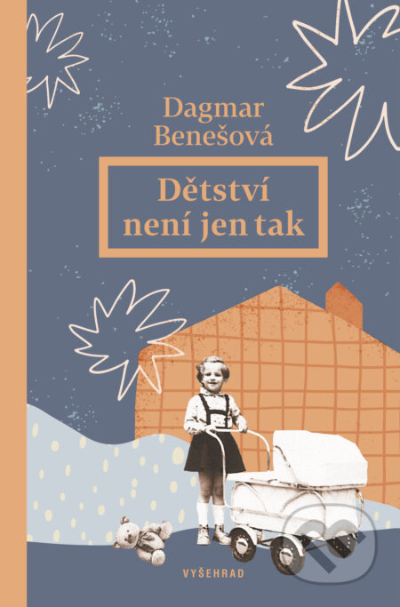 E-kniha: Dětství není jen tak (Dagmar Benešová). Vyšehrad, 2026 E-kniha: Dětství není jen tak (Dagmar Benešová). Vyšehrad, 2026