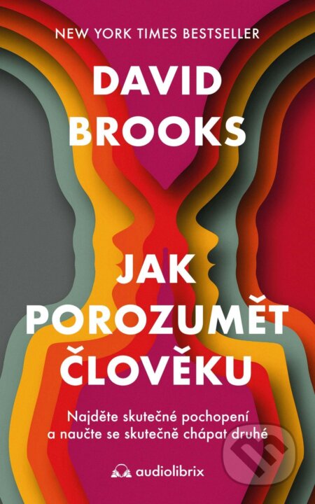 E-kniha: Jak porozumět člověku - Najděte skutečné pochopení a naučte se skutečně chápat druhé (David Brooks). Audiolibrix, 2026 E-kniha: Jak porozumět člověku - Najděte skutečné pochopení a naučte se skutečně chápat druhé (David Brooks). Audiolibrix, 2026