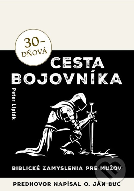 Kniha: 30-dňová cesta bojovníka (Peter Lipták). Christian Project Support, 2026 Kniha: 30-dňová cesta bojovníka (Peter Lipták). Christian Project Support, 2026