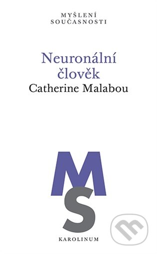 Kniha: Neuronální člověk (Catherine Malabou). Karolinum, 2026 Kniha: Neuronální člověk (Catherine Malabou). Karolinum, 2026