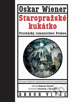 Kniha: Staropražské kukátko (Oskar Wiener). Arbor vitae, 2025 Kniha: Staropražské kukátko (Oskar Wiener). Arbor vitae, 2025