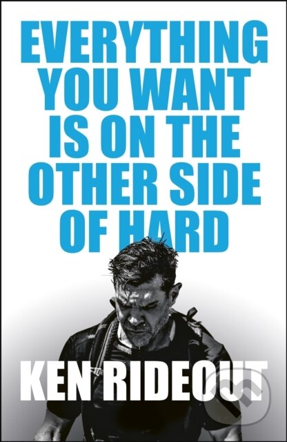 Kniha: Everything You Want Is on the Other Side of Hard (Ken Rideout). Century, 2026 Kniha: Everything You Want Is on the Other Side of Hard (Ken Rideout). Century, 2026