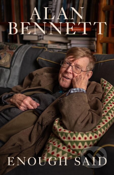 Kniha: Enough Said (Alan Bennett). Profile Books, 2026 Kniha: Enough Said (Alan Bennett). Profile Books, 2026