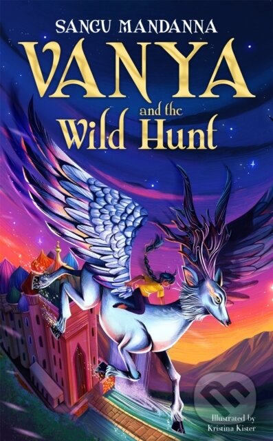 Kniha: Vanya and the Wild Hunt (Sangu Mandanna). Macmillan Children Books, 2026 Kniha: Vanya and the Wild Hunt (Sangu Mandanna). Macmillan Children Books, 2026