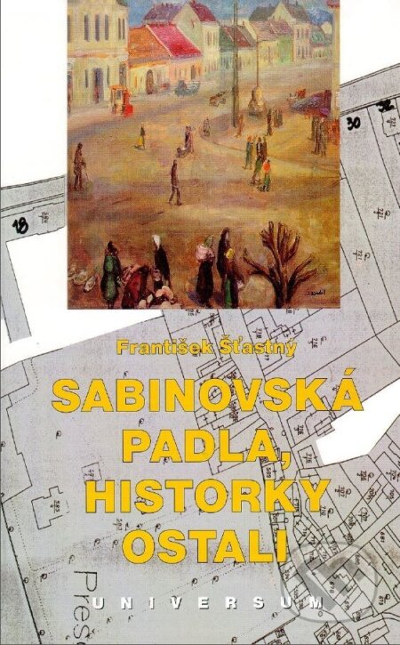 E-kniha: Sabinovská padla, historky ostali (František Šťastný). Universum EU, 2004 E-kniha: Sabinovská padla, historky ostali (František Šťastný). Universum EU, 2004