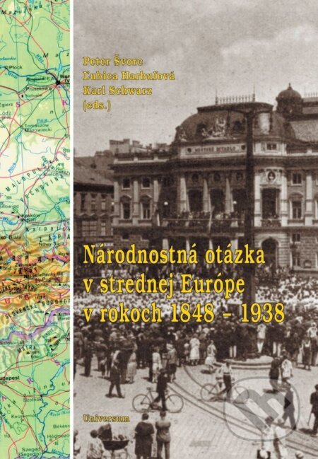 E-kniha: Národnostná otázka v strednej Európe v rokoch 1848 – 1938 (Peter Švorc, Ľubica Harbuľová a Karl Schwarz). Universum EU, 2005 E-kniha: Národnostná otázka v strednej Európe v rokoch 1848 – 1938 (Peter Švorc, Ľubica Harbuľová a Karl Schwarz). Universum EU, 2005