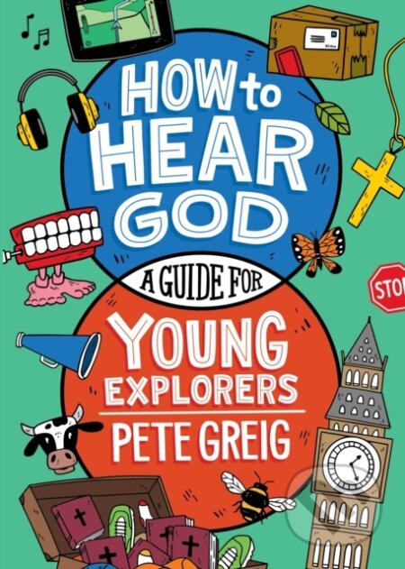 Kniha: How to Hear God: A Guide for Young Explorers (Pete Greig). Hodder and Stoughton, 2026 Kniha: How to Hear God: A Guide for Young Explorers (Pete Greig). Hodder and Stoughton, 2026