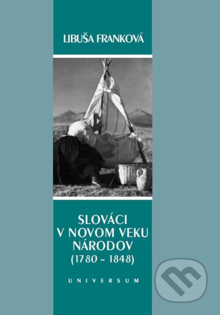 E-kniha: Slováci v novom veku národov (1780 – 1848) (Libuša Franková). Universum EU, 2006 E-kniha: Slováci v novom veku národov (1780 – 1848) (Libuša Franková). Universum EU, 2006